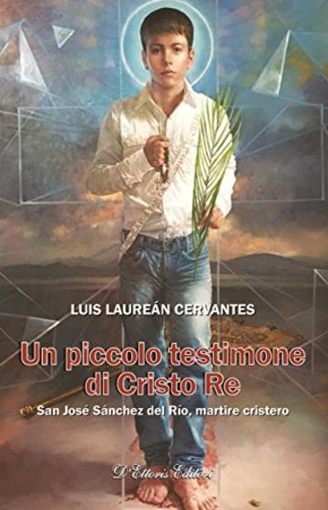 Un piccolo testimone di Cristo Re: San José Sánchez del Río, martire cristero